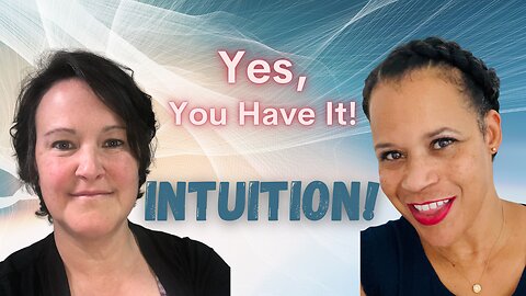 Yes, You Have It! Letta Love & Marinna Talk Intuition!