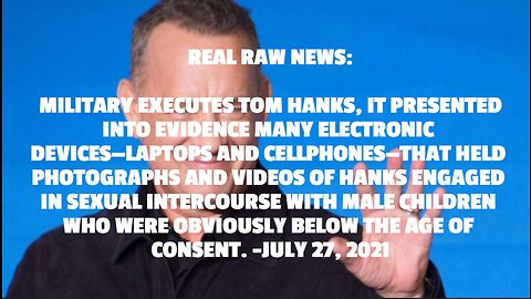REAL RAW NEWS: MILITARY EXECUTES TOM HANKS, IT PRESENTED INTO EVIDENCE MANY ELECTRONIC DEVICES—LAPTO