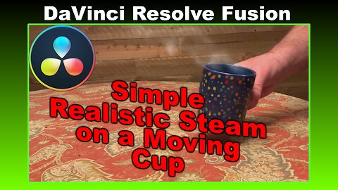 Add Realistic Steam on a Moving Cup - DaVinci Resolve Fusion