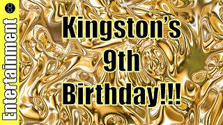 Kingston's 9th Birthday