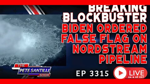 Breaking Blockbuster! Biden Ordered False Flag On Nordstream Pipeline | EP 3315