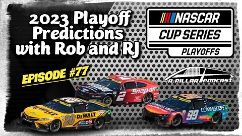 2023 NASCAR Cup Series Playoff Predictions with Rob and RJ | Episode #77