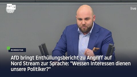 AfD über Enthüllungsbericht zu Angriff auf Nord Stream: "Wessen Interessen dienen unsere Politiker?"