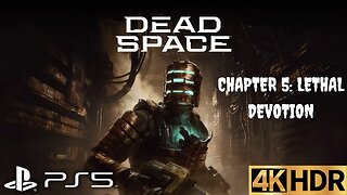 Dead Space Remake Gameplay Walkthrough | Chapter 5 Lethal Devotion | PS5 | 4K (No Commentary Gaming)