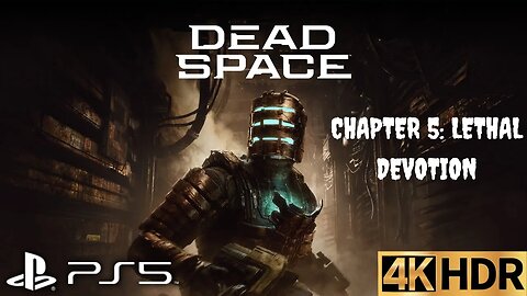 Dead Space Remake Gameplay Walkthrough | Chapter 5 Lethal Devotion | PS5 | 4K (No Commentary Gaming)