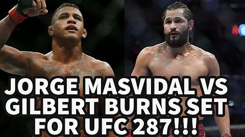 JORGE MASVIDAL VS GILBERT BURNS SET FOR UFC 287!!!