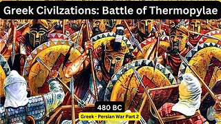 5. Ancient Greece Civilization: Greco-Persian War Part Two - Battle of Thermopylae - 480 BC