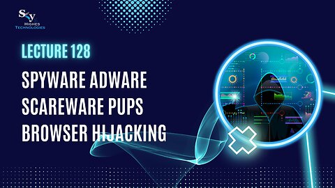 128. Spyware Adware Scareware PUPs Browser hijacking | Skyhighes | Cyber Security-Hacker Exposed