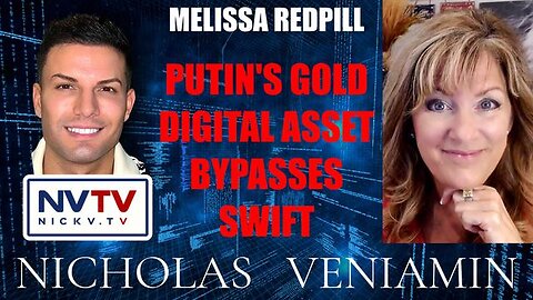 Melissa Redpill Discusses Putin's Gold Digital Asset with Nicholas Veniamin