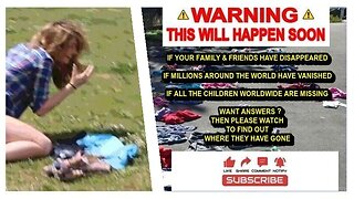 (PLEASE WATCH THIS) IF A MYSTERIOUS EVENT HAS TAKEN PLACE WHERE ALL THE CHILDREN & MILLIONS OF OTHERS AROUND THE WORLD HAVE VANISHED WANT ANSWERS