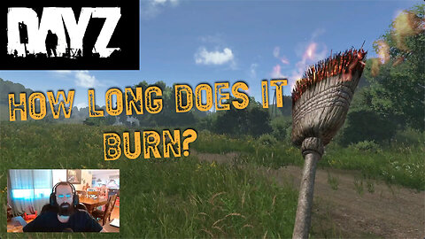 DayZ: How long does a broom burn? Heat buff? *Series S 1080p*
