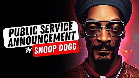 Public Service Announcement From Snoop Dogg!