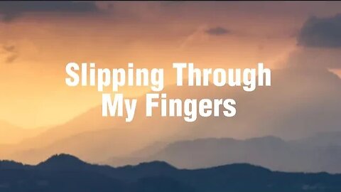 Ethan Hodges - Slipping Through My Fingers (lyrics)