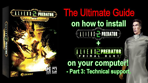 The Ultimate Guide to install Aliens vs Predator 2 and Primal Hunt - Part 3 - Technical Support