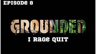 Grounded | Gameplay Walkthrough Episode 8 : I RAGE QUIT