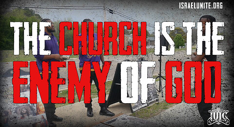 The Church Is The Enemy Of God