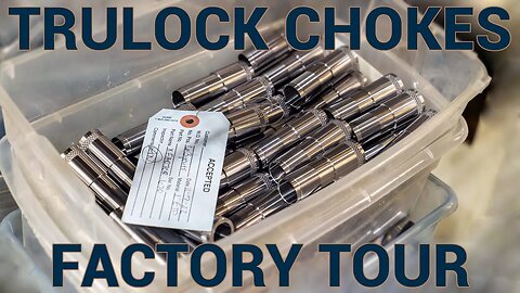 Trulock Chokes Factory Tour - Select Fire