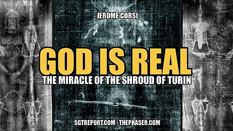 GOD IS REAL: THE MIRACLE OF THE SHROUD OF TURIN -- DR. JEROME CORSI