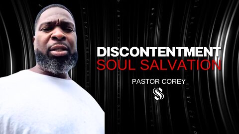 Discontentment | Soul Salvation | Pastor Corey