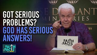 Faith The Facts With Jesse: Got Serious Problems? God Has Serious Answers!
