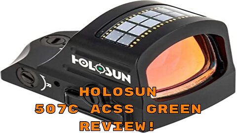 Holosun 507C ACSS Green Review!!