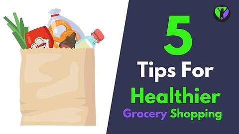 5 Tips For Healthier Grocery Shopping