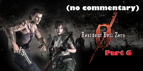 Resident Evil Zero ( no commentary ) : Part 6