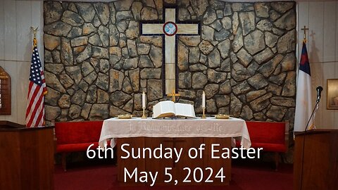 6th Sunday of Easter - May 5, 2024