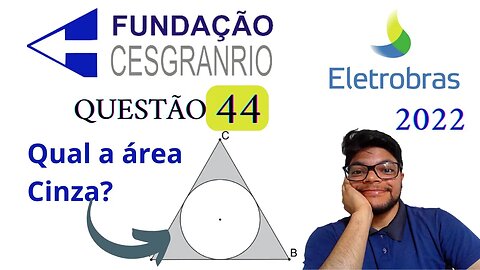 Questão 44 da Eletrobrás 2022 (Banca Cesgranrio) Círculo inscrito no triângulo equilátero