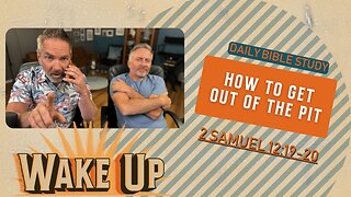 WakeUp Daily Devotional | How to Get Out of the Pit | 2 Samuel 12:19-20, 24