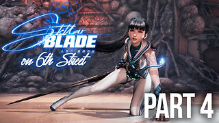 Stellar Blade on 6th Street Part 4