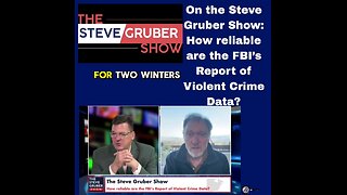 On the Steve Gruber Show: How reliable are the FBI’s Report of Violent Crime Data?