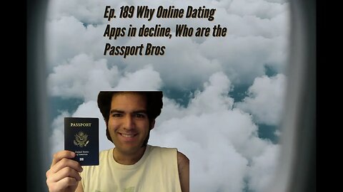 Ep 189 Online Dating Culture, What is the Passport Bros??