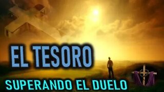 EL TESORO - SUPERANDO EL DUELO PARTE 12