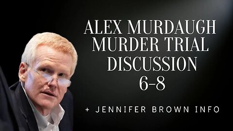 Murdaugh Trial Days 6-8 Discussion [Photos/Recordings] +Jennifer Brown #murdaughtrial #murdaugh