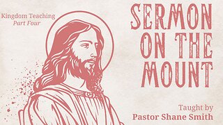 Sermon on the Mount (Part 4)