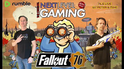 NLG Live W/ Peter & Mike: Fallout 76!