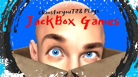 Chaosforyou728 Plays JACKBOX GAMES!! Come Join The FUN!!