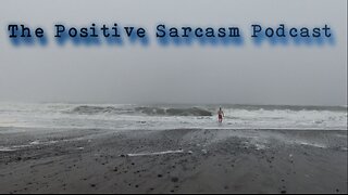 Positive Sarcasm Podcast: "Food Poisoning, Q&A May 5th"