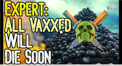 EXPERT WARNS: ALL VAXXED WILL DIE SOON! - Is The Jab A Ticking Time Bomb? - How Many Were Real?