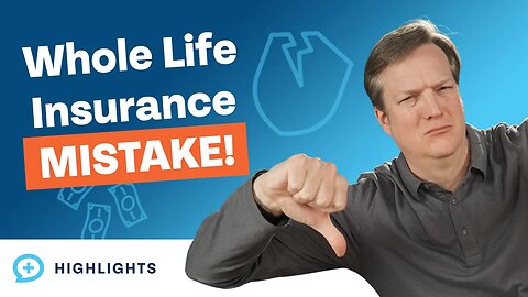 How Do I Tell Someone That Buying Whole Life Insurance is a Mistake?