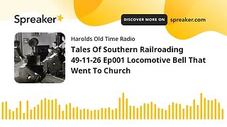 Tales Of Southern Railroading 49-11-26 Ep001 Locomotive Bell That Went To Church