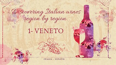 ITALIAN WINES: 1) THE VENETO. Discovering Italian wines region by region. Italian for foreigners.
