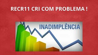 #RECR11 Inadimplência de CRI.