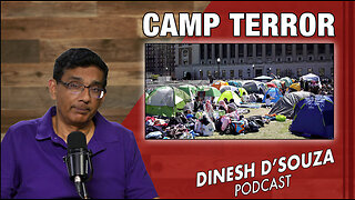 CAMP TERROR Dinesh D’Souza Podcast Ep823