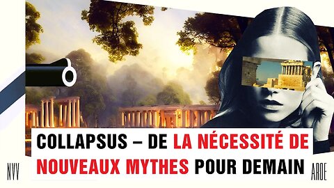 COLLAPSUS - De la Nécessité de Nouveaux Mythes pour Demain