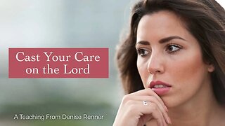 Cast Your Care on the Lord — Denise Renner