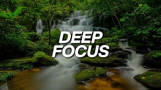 Deep Focus - Music For Studying, Concentration and Work