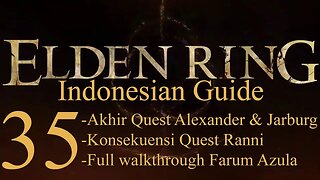 Elden Ring, 100% Newbie Indonesian Guide, Part 35 - Akhir & Konsekuensi Quest & Farum Azula