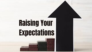 Raising Your Expectations Pt. 1 - Sep 21, 2022